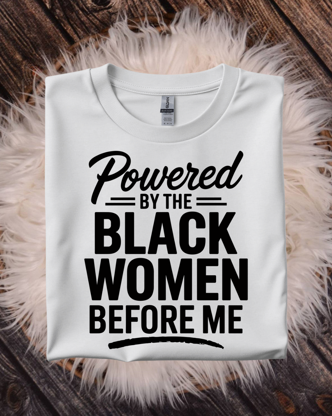 Powered By The Black Women Before Us (2 Colors)