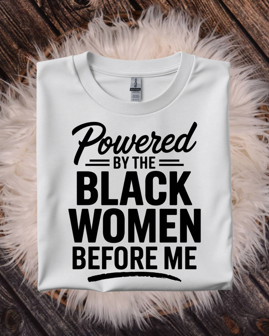 Powered By The Black Women Before Us (2 Colors)